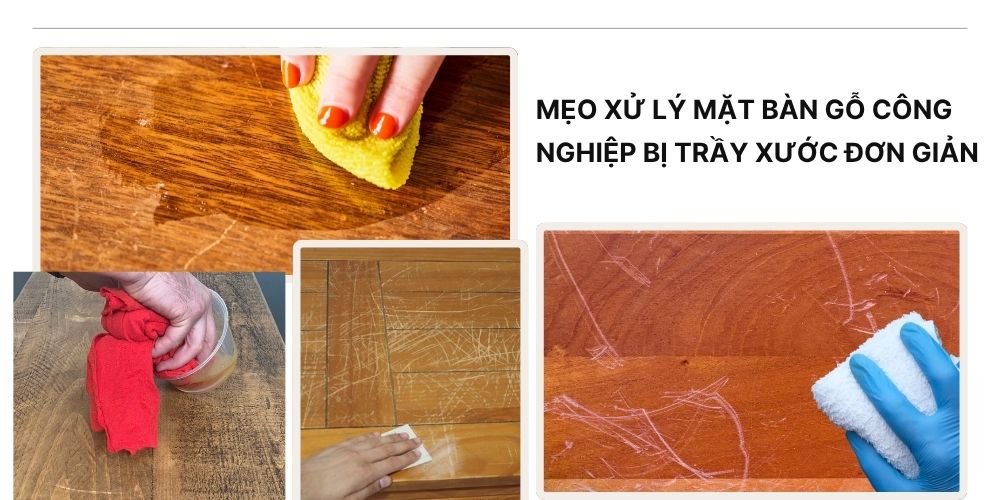 Mẹo Xử Lý Mặt Bàn Gỗ Công Nghiệp Bị Trầy Xước