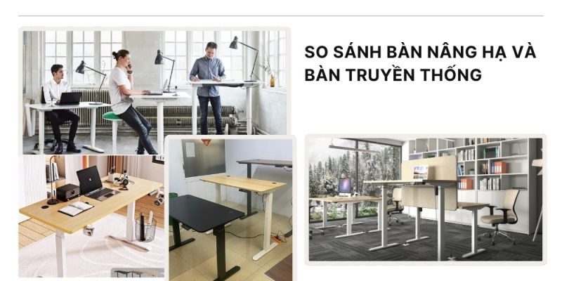 So sánh bàn nâng hạ và bàn làm việc truyền thống