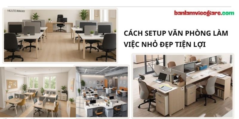 Cách setup văn phòng làm việc nhỏ